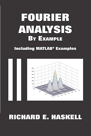 fourier analysis by example including matlab examples 1st edition richard e. haskell 979-8646476518