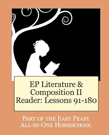 ep literature and composition ii reader lessons 91 180 part of the easy peasy all in one homeschool 1st