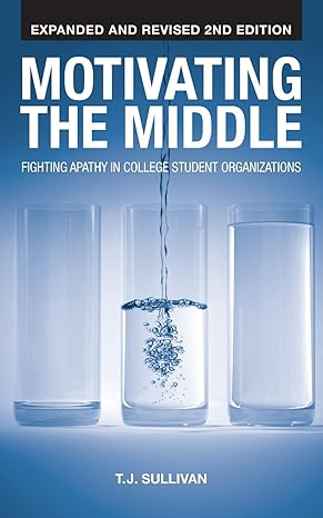 motivating the middle fighting apathy in college student organizations 1st edition t. j. sullivan 1604946903,