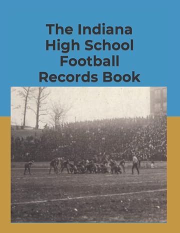 the indiana high school football records book 1st edition daniel engler 979-8844169519