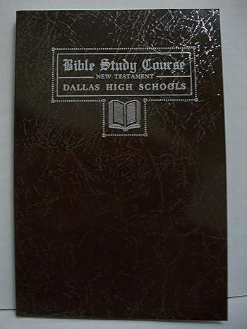 bible study course new testament dallas high school 1st edition dallas high schools 0925279285, 978-0925279286