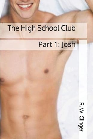 the high school club part 1 josh 1st edition r. w. clinger 1079995633, 978-1079995633