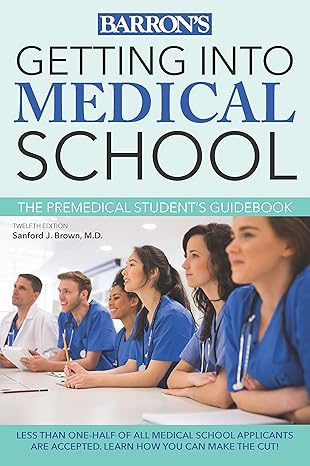 getting into medical school the premedical student s guidebook proprietary, 12th edition sanford j. brown