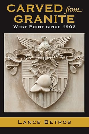 carved from granite west point since 1902 1st edition lance betros 1623494273, 978-1623494278