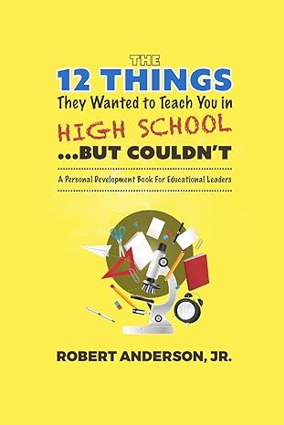 the 12 things they wanted to teach you in high school but couldn t a personal development book for