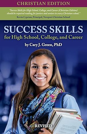 success skills for high school college and career christian, revised edition cary j green 1734962402,