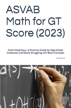 asvab math for gt score math made easy a practical guide for high school graduates and adults struggling with