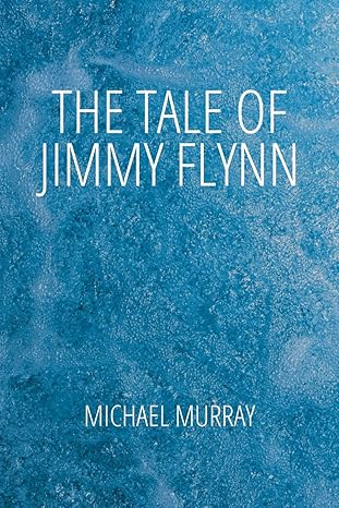 the tale of jimmy flynn 1st edition michael d murray ,brooks becker 979-8866659364