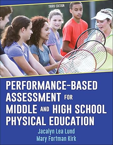 performance based assessment for middle and high school physical education 3rd edition jacalyn lea lund ,mary