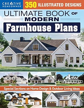 ultimate book of modern farmhouse plans 350 illustrated designs catalog of home plans plus guidance on modern