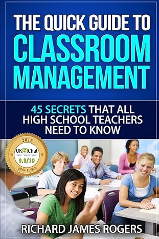 the quick guide to classroom management 45 secrets that all high school teachers need to know 1st edition mr