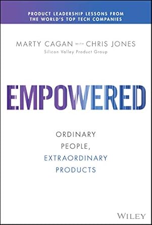 empowered ordinary people extraordinary products 1st edition marty cagan ,chris jones 111969129x,