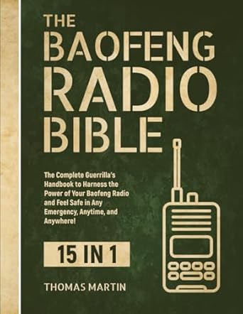 the baofeng radio bible 15 in 1 the complete guerrillas handbook to harness the power of your baofeng radio