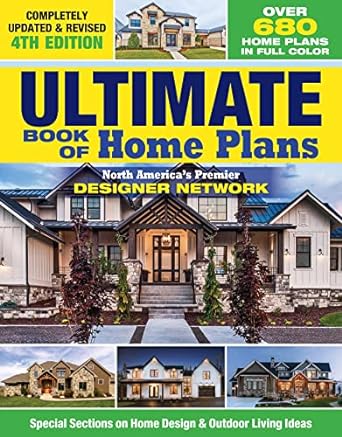 ultimate book of home plans completely updated and revised over 680 home plans in full color north americas