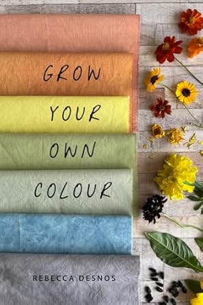 grow your own colour 1st edition rebecca desnos 1739819748, 978-1739819743