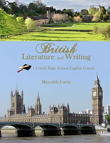 british literature and writing one credit high school english course 1st edition meredith curtis 1532945175,