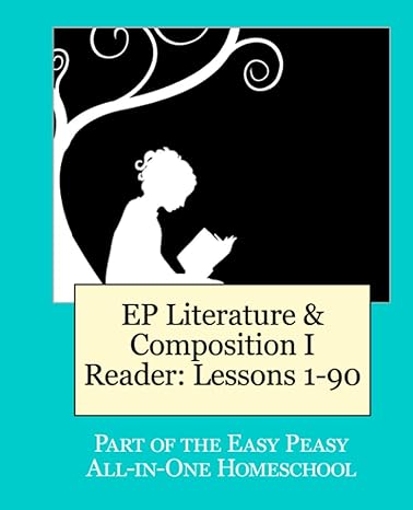 ep literature and composition i reader lessons 1 90 part of the easy peasy all in one homeschool 1st edition