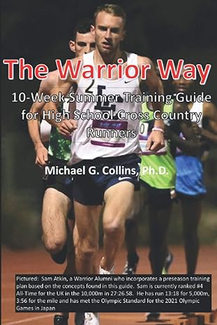 the warrior way a 10 week summer training guide for high school cross country runners 1st edition michael g