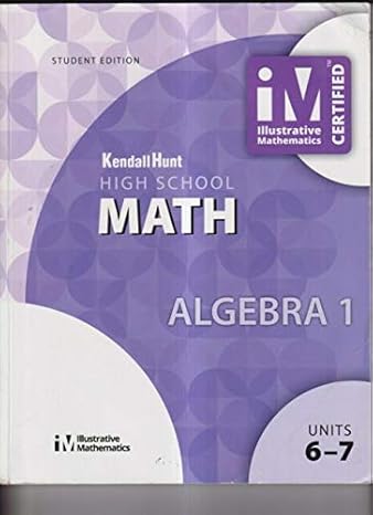 kendall hunt high school math algebra 1  units 6 7 1st edition kendall hunt 1524991066, 978-1524991067