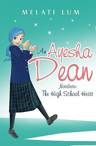 ayesha dean novelette the high school heist 1st edition melati lum 979-8796072394