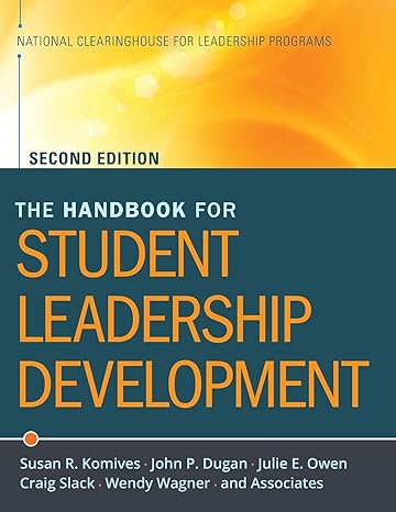 the handbook for student leadership development 2nd edition susan r. komives, john p. dugan, julie e. owen,