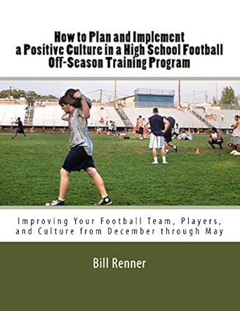 how to plan and implement a positive culture in a high school football off season training program improving