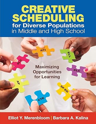 creative scheduling for diverse populations in middle and high school maximizing opportunities for learning