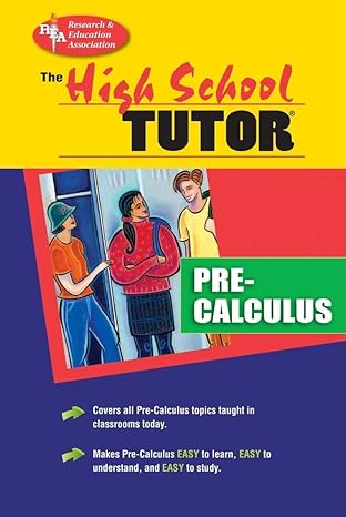 high school pre calculus tutor 1st edition the editors of rea 0878919104, 978-0878919109