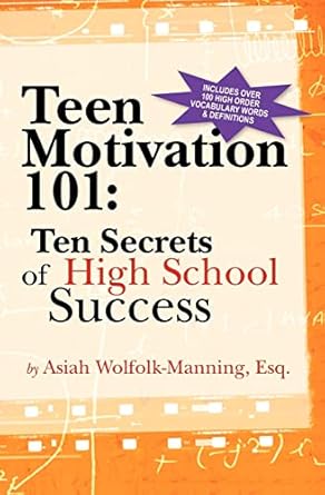 teen motivation 101 ten secrets of high school success 1st edition asiah wolfolk manning esq. 1460957180,