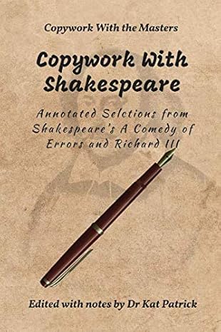 copywork with shakespeare annotated selections from shakespeare s a comedy of errors and richard iii 1st