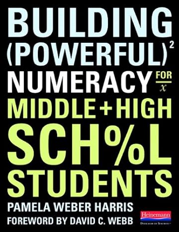 building powerful numeracy for middle and high school students 1st edition pamela weber harris 0325026629,