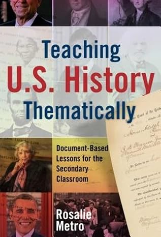 teaching u s history thematically document based lessons for the secondary classroom 1st edition rosalie