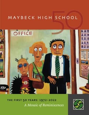 maybeck high school the first 50 years 1972 2022 a mosaic of reminiscences 1st edition dale s rose ph.d., sue