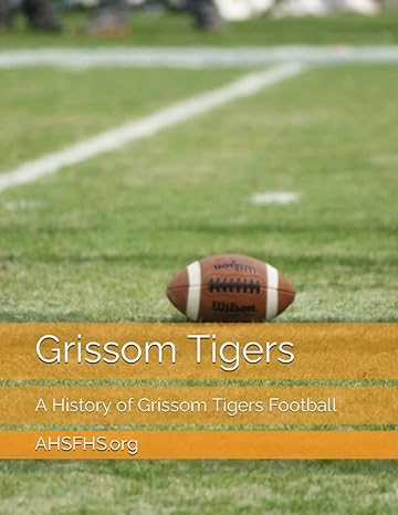 grissom tigers a history of grissom tigers football 1st edition david parker 979-8404061802