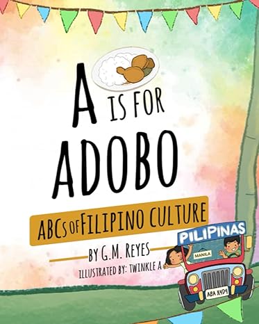 a is for adobo abcs of filipino culture 1st edition g.m. reyes ,twinkle a 979-8362510480