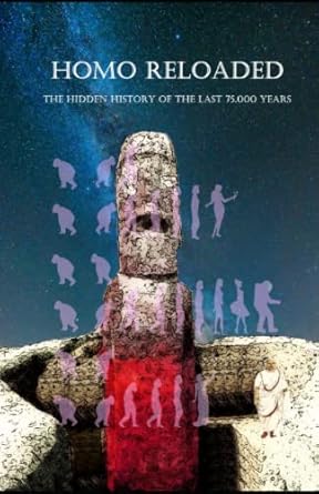 homo reloaded the hidden history of the last 75 000 years 1st edition carlos alberto bisceglia ,albert parede