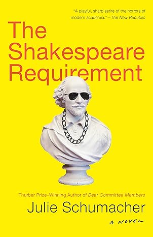 the shakespeare requirement a novel 1st edition julie schumacher 0525432612, 978-0525432616