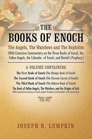 the books of enoch the angels the watchers and the nephilim 2nd edition joseph lumpkin 1936533073,