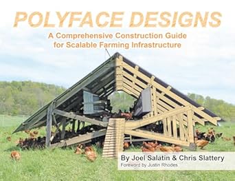 polyface designs a comprehensive construction guide for scalable farming infrastructure 1st edition joel