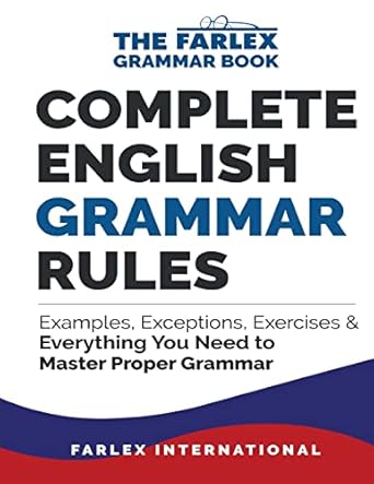 complete english grammar rules examples exceptions exercises and everything you need to master proper grammar