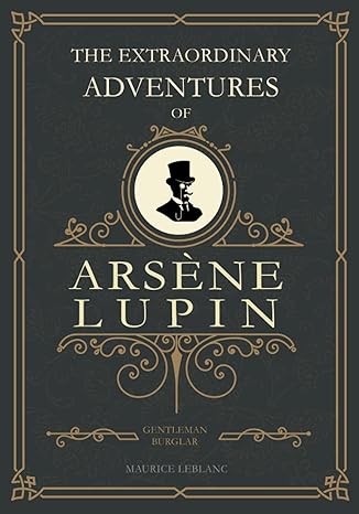 the extraordinary adventures of ars ne lupin gentleman burglar 1st edition maurice leblanc, george morehead