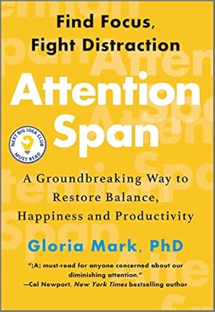 attention span a groundbreaking way to restore balance happiness and productivity original edition gloria