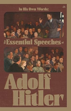 in his own words the essential speeches of adolf hitler 1st edition adolf hitler, c j miller 1956887121,