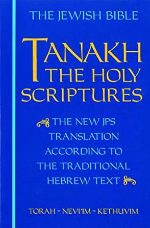 jps tanakh the holy scriptures the new jps translation according to the traditional hebrew text 1st edition