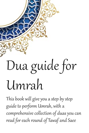 a dua guide for umrah this is a guide for performing umrah and includes duas that you can use as guidance