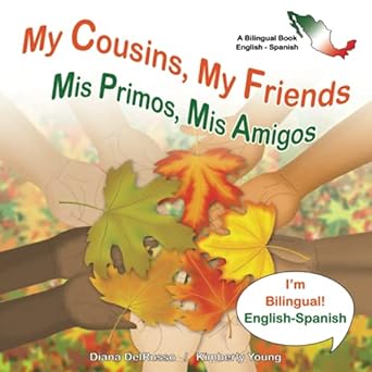 my cousins my friends mis primos mis amigos a bilingual book english and spanish 1st edition diana delrusso