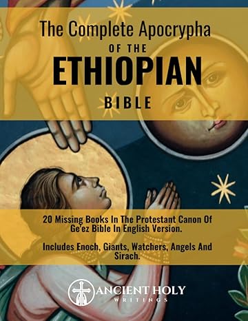 the complete apocrypha of the ethiopian bible 20 missing books in the protestant canon of ge ez bible in