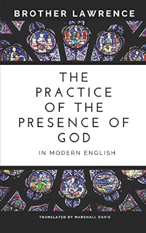 the practice of the presence of god in modern english 1st edition brother lawrence, marshall davis