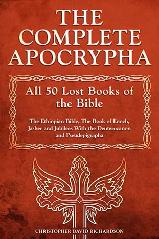 the complete apocrypha all 50 lost books of the bible the ethiopian bible the book of enoch jasher and