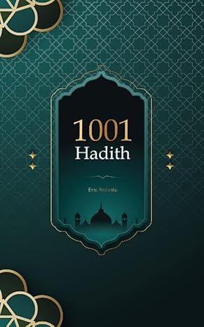 1001 hadith 1001 hadith is the collected traditions of the prophet muhammad based on his sayings and actions